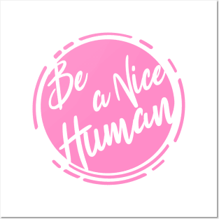 Be a nice Human -Scroll Posters and Art